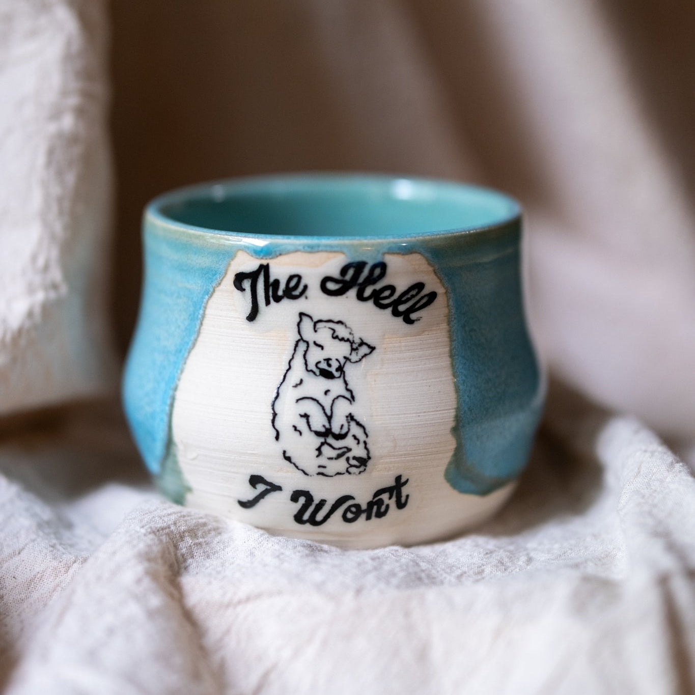 The Hell I Won't Cup - MADE TO ORDER