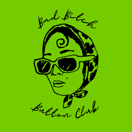 Bad Bitch Button Club Subscription