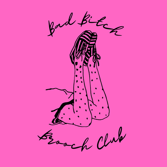 Bad Bitch Brooch Club Subscription
