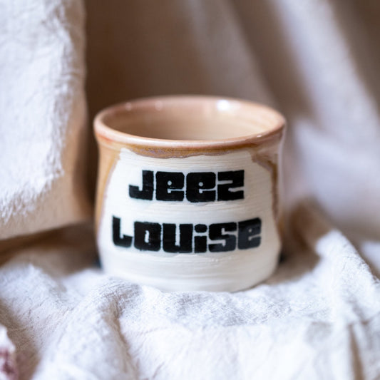 JEEZE LOUISE- MADE TO ORDER